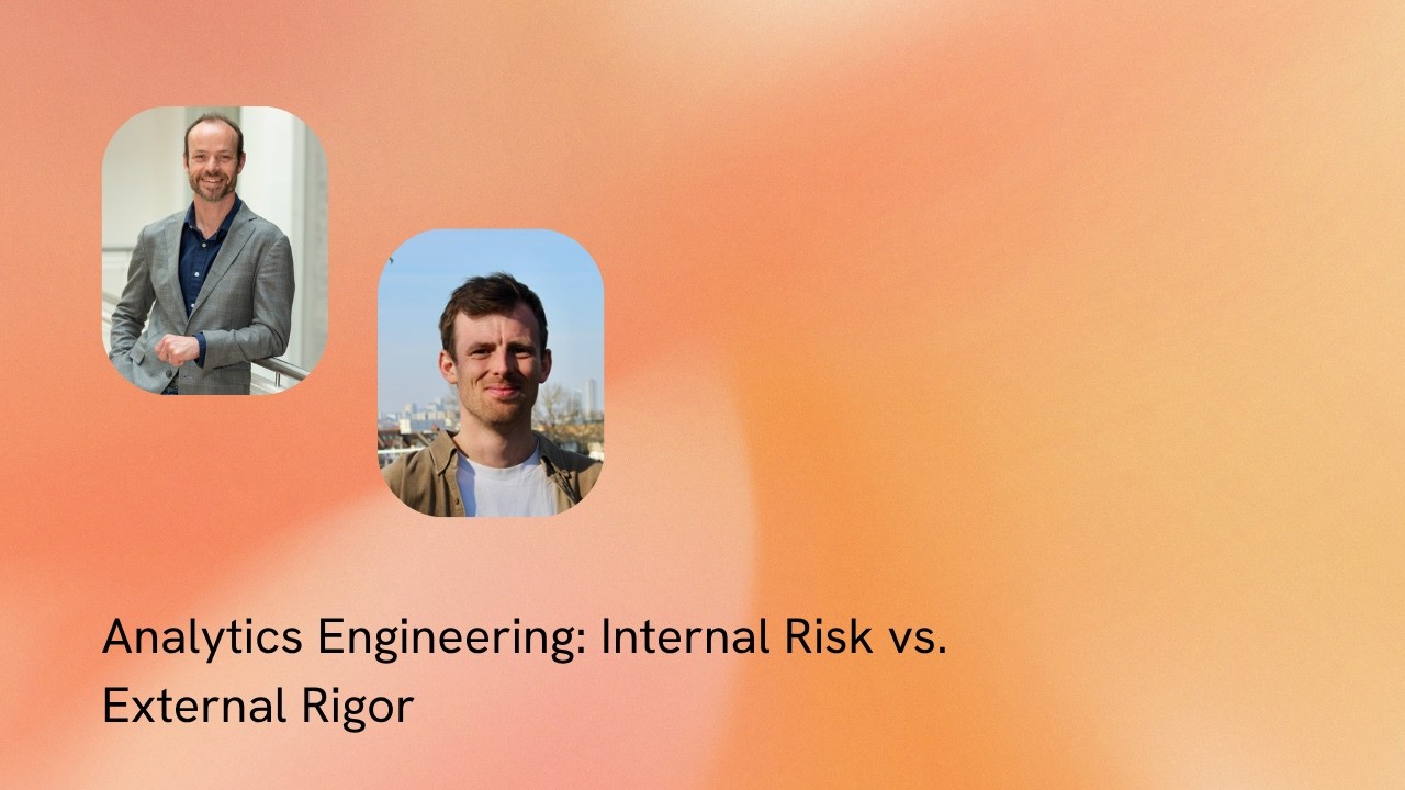 S3E6 - Analytics Engineering: Internal Risk vs. External Rigor