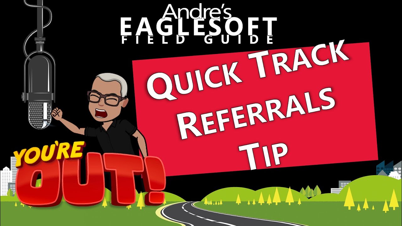 Eaglesoft Training: Andre's Guide to Quick Referral Tracking