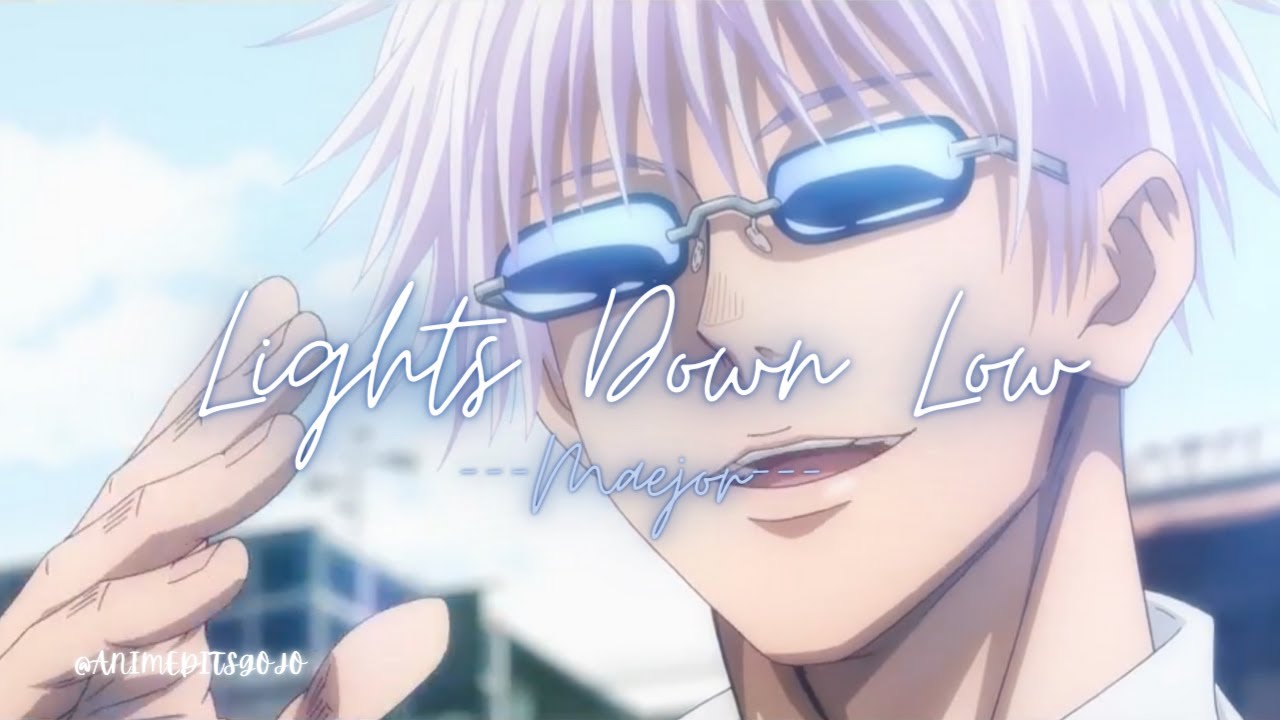 Lights Down Low (sped up)- Gojo Satoru [AMV]