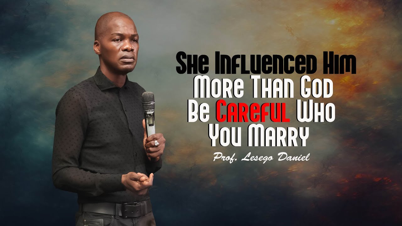 18 July 2025 She Influenced Him More Than God  Be Careful Who You Marry By Prof. Lesego Daniel