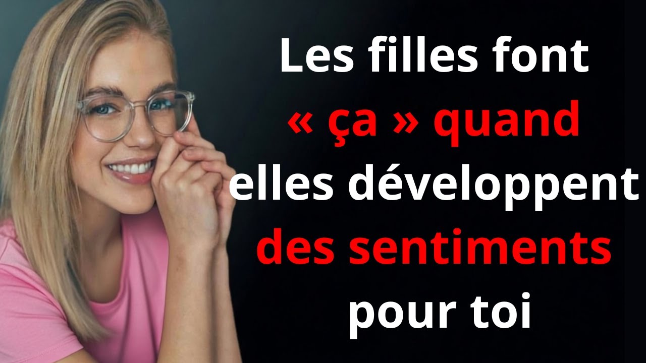 15 signes psychologiques puissants qu’elle développe des sentiments forts pour toi