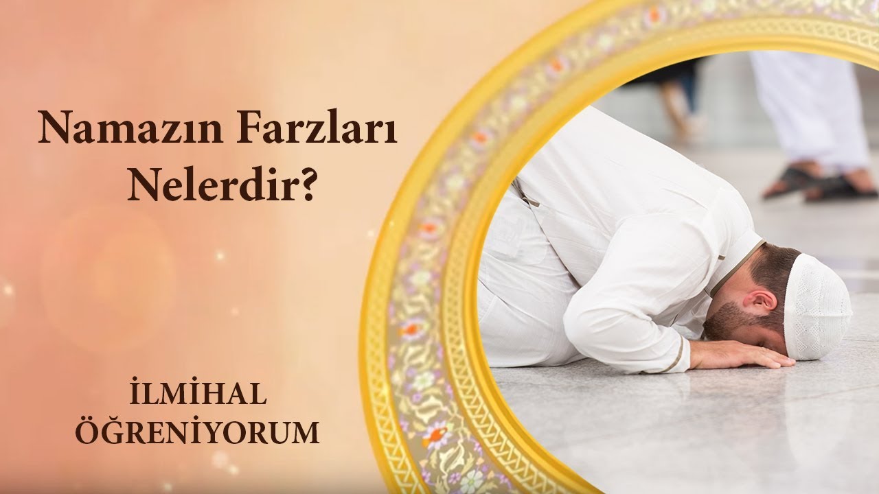 Namazın Farzları Nelerdir? | İlmihal Öğreniyorum