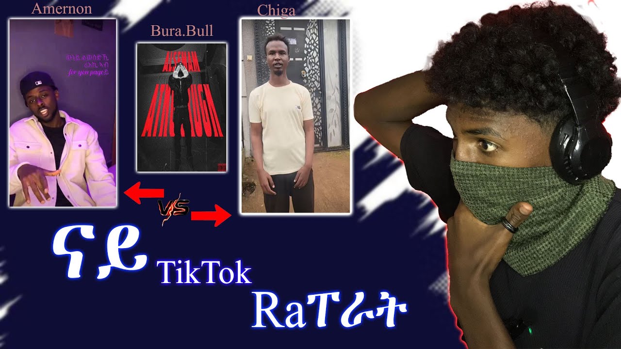 ናይ tiktok raፐራት & Bura.bull | Ethiopian tiktoker rapers and bura.bull