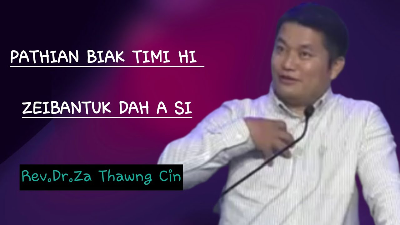 Pathian biak timi hi zeibantuk dah a si.Rev.Dr.Za Thawng Cin