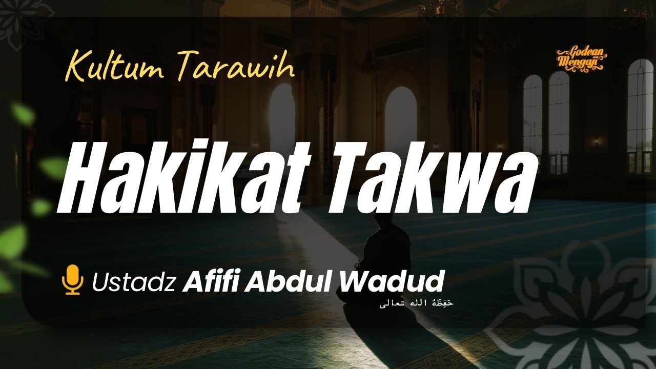 Hakikat Takwa - Ustadz Afifi Abdul Wadud, B.A.