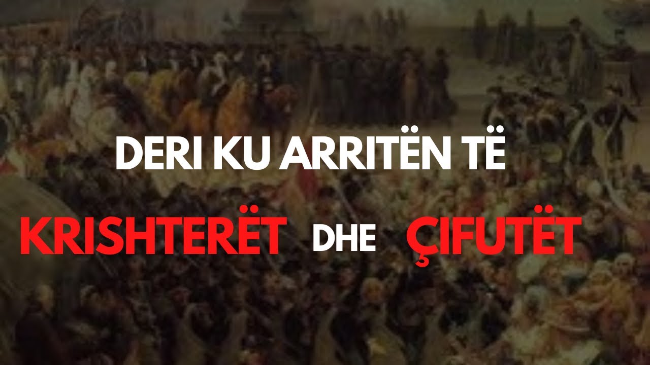 Deri ku arrit&euml;n &ccedil;ifut&euml;t dhe t&euml; krishter&euml;t?
