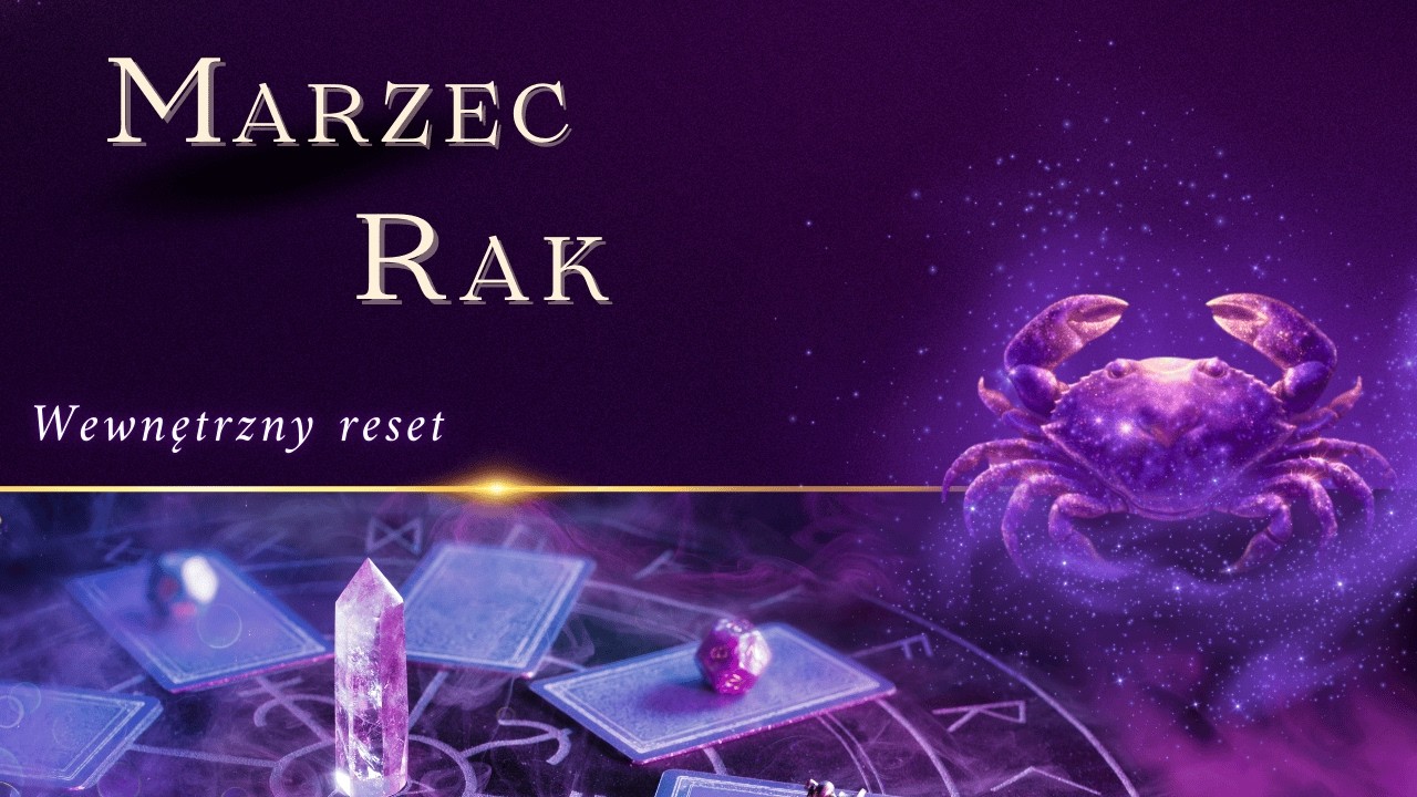 ♋ Rak – tarot na MARZEC | relacje • praca • finanse