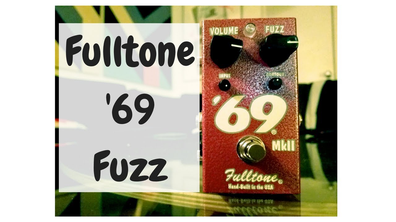 Fulltone 69' Demo: HUGE FUZZ TONES!