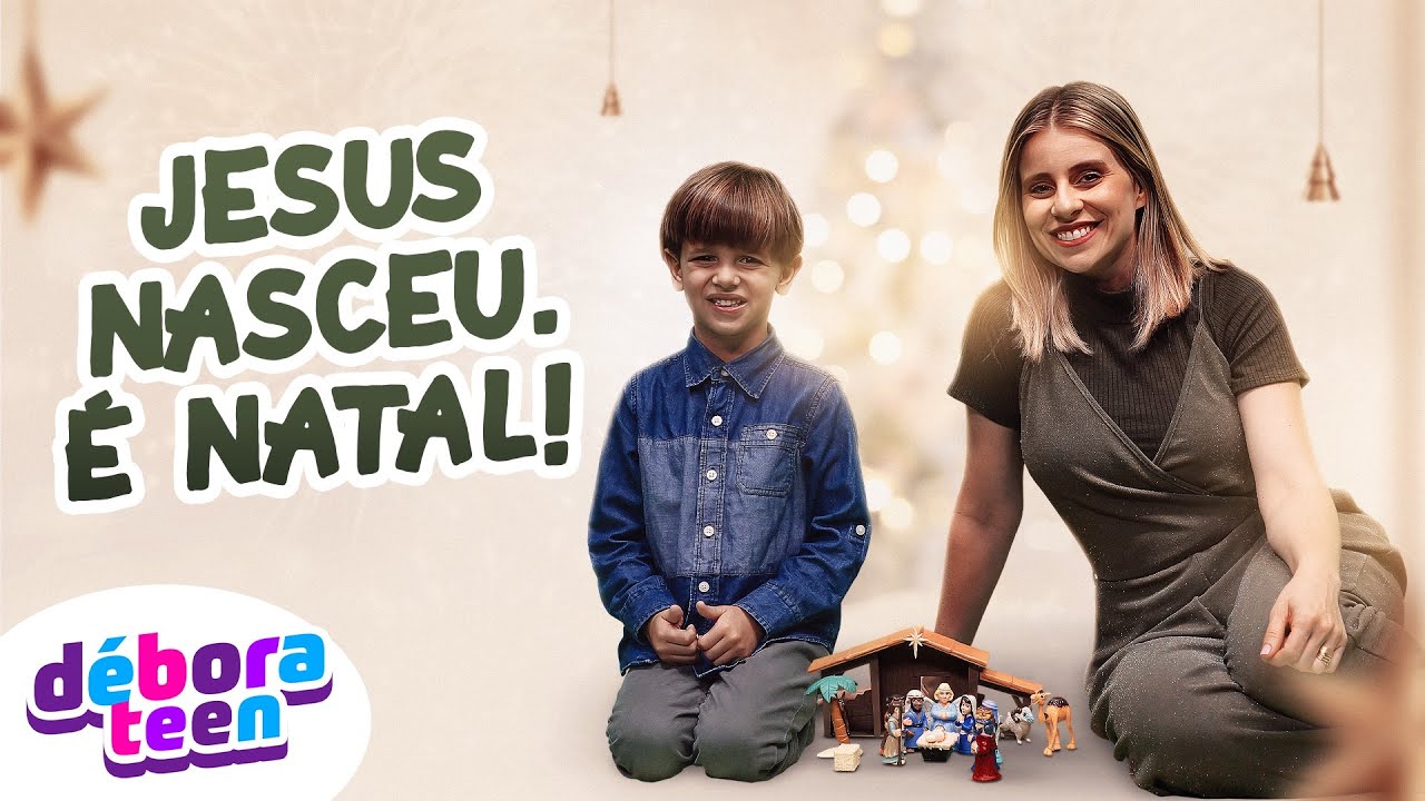 JESUS NASCEU. É NATAL! | DÉBORA TEEN - Música Gospel Infantil