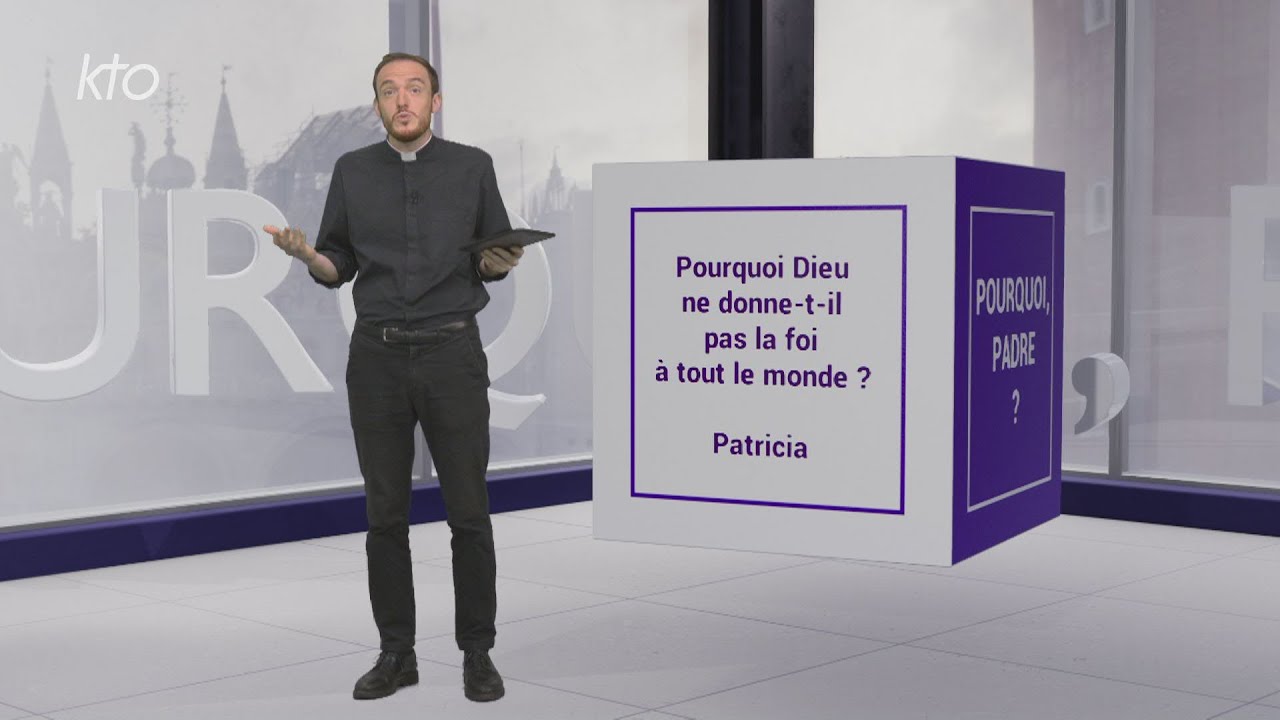 Pourquoi Dieu ne donne-t-il pas la foi à tout le monde ?