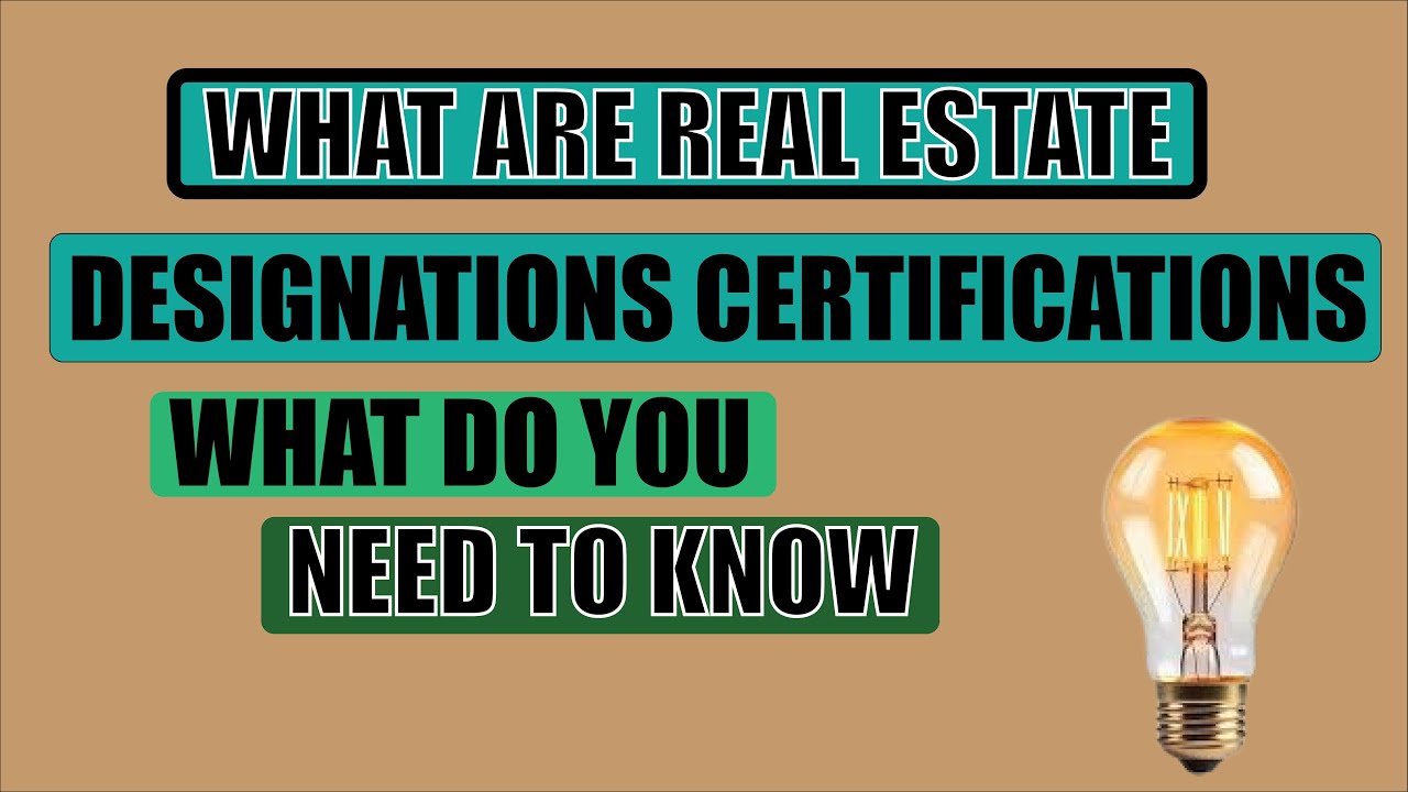What Are Real Estate Designations Certifications And What Do I Need To Know