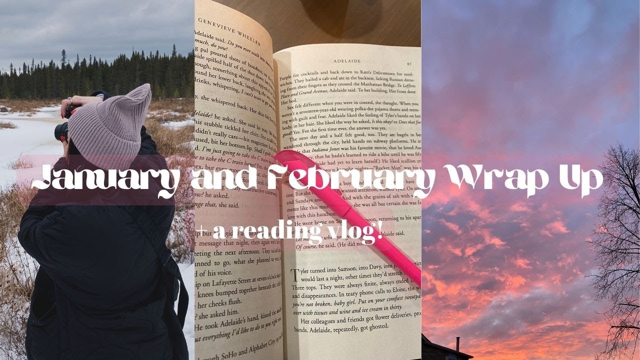 January and February wrap up 💗 (+ a  reading vlog!!)