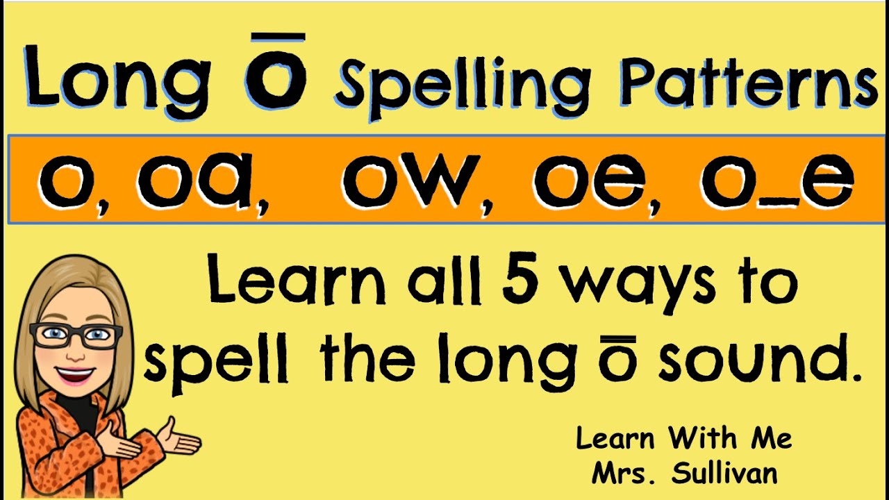 Long o Spelling Patterns: Learn all 5 ways to spell the long o sound.
