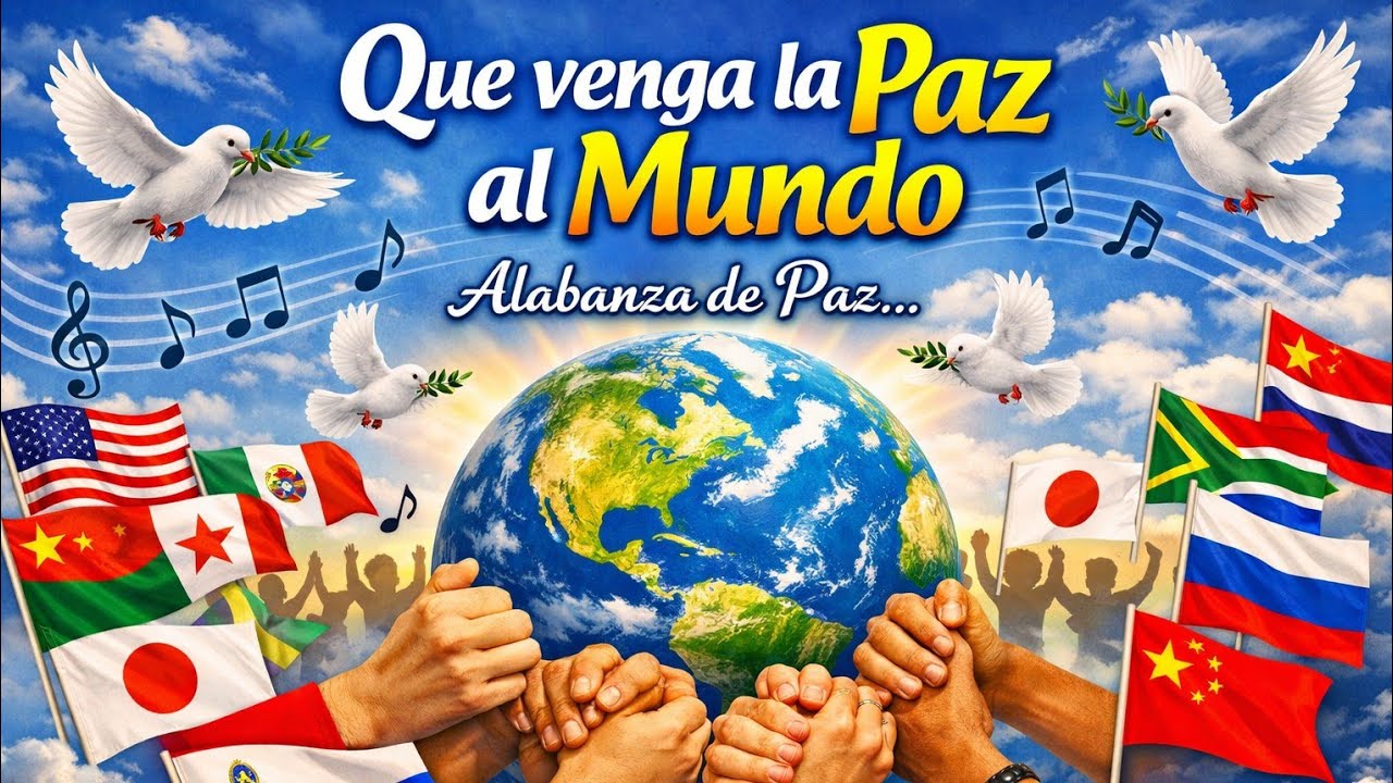 Que Venga la Paz al Mundo 🌍 | Alabanza que Une Naciones