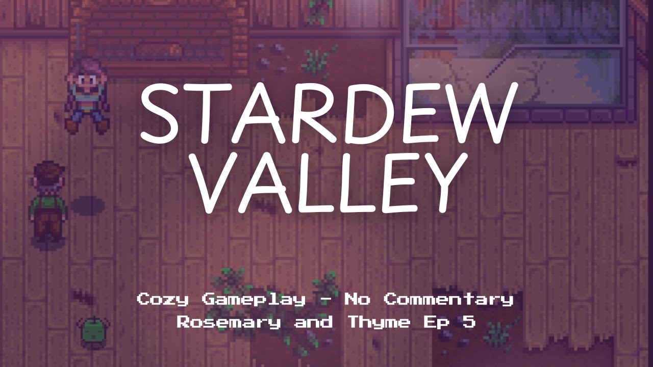 Stardew Valley Cozy Background Gameplay - No Commentary | Rosemary and Thyme Spring 1 Day 5