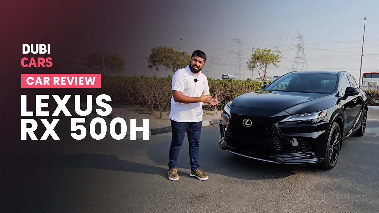Lexus RX 500h — Hybrid Performance, Stylish Design, Comfort Levels & More | DubiCars Car Review
