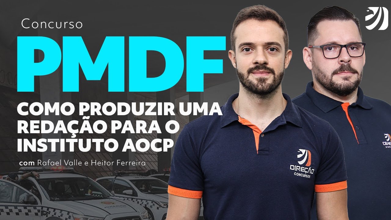 Concurso PMDF: como produzir uma reda&ccedil;&atilde;o para o instituto AOCP com Rafael Valle e Heitor Ferreira