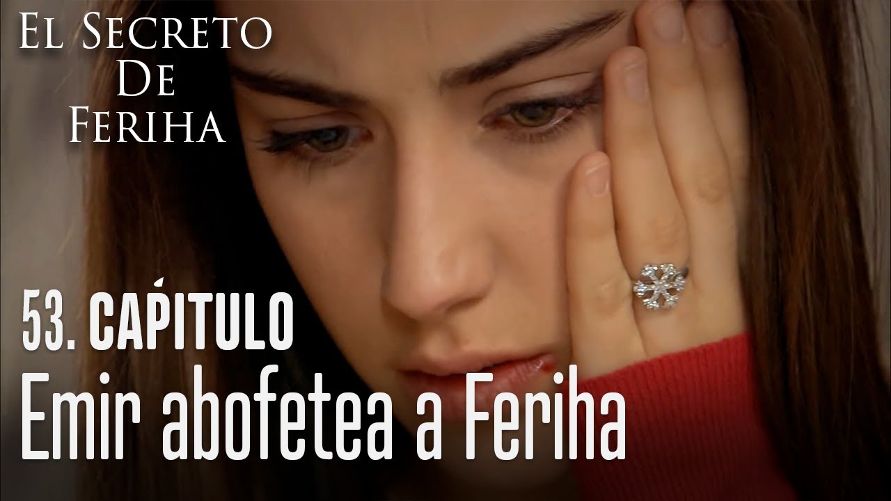 Emir abofetea a Feriha - El Secreto De Feriha Capítulo 53 En Español