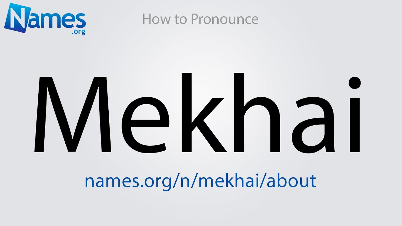 How to Pronounce Mekhai