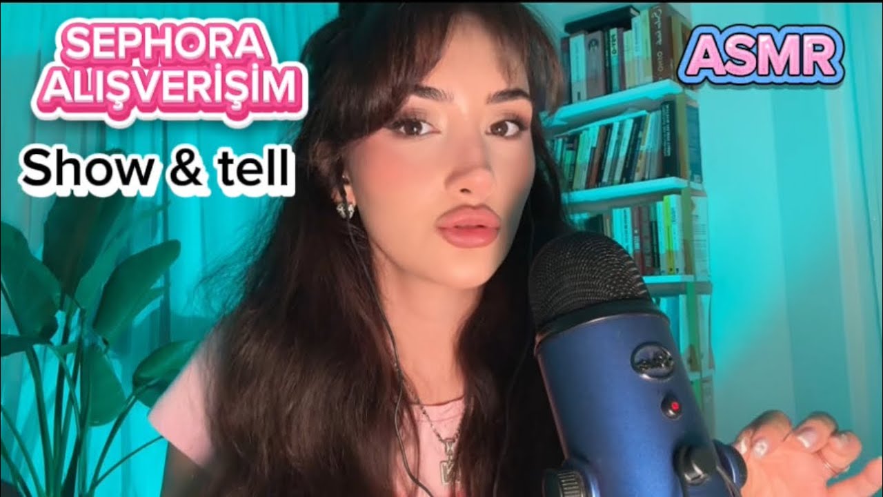 TÜRKÇE ASMR / SEPHORA ALIŞVERİŞİM🛍️ / SHOW & TELL 💄