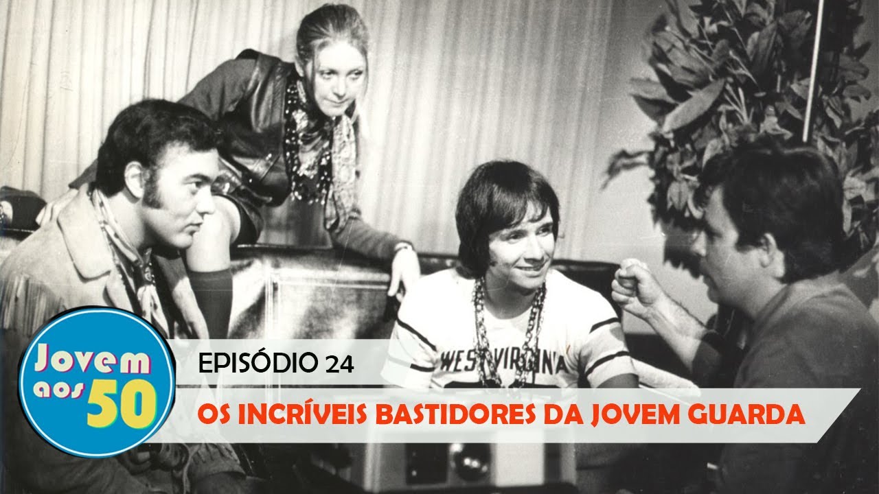 OS INCRÍVEIS BASTIDORES DA JOVEM GUARDA (Episódio 24)