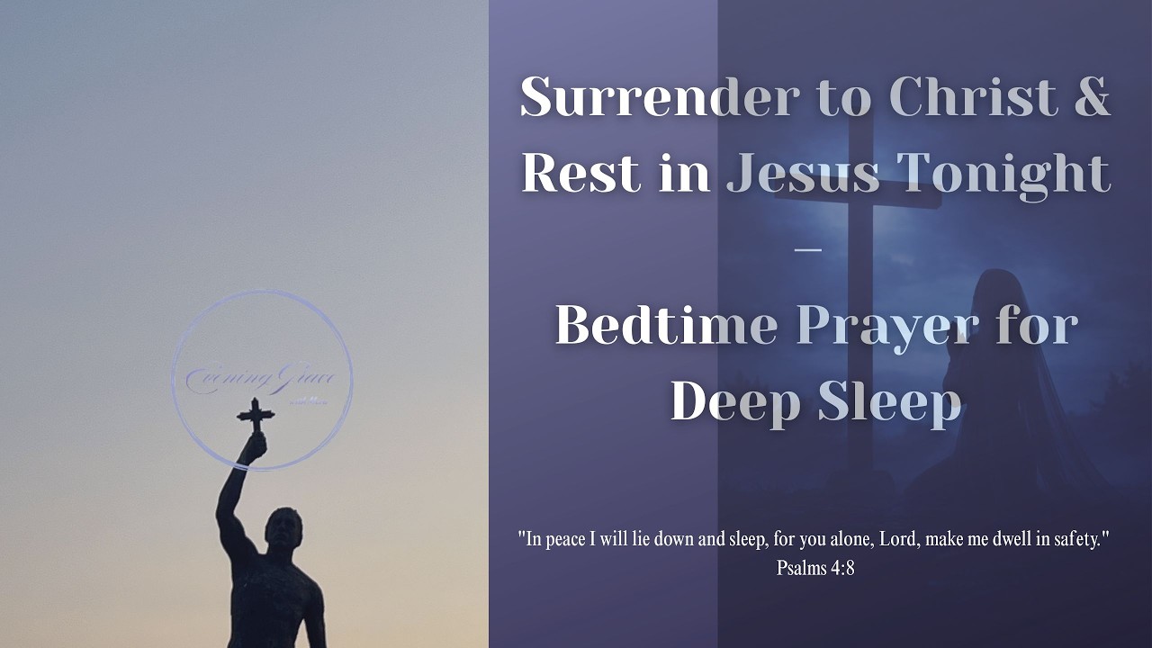 Surrender to Christ & Rest in Jesus Tonight– Bedtime Prayer for Deep Sleep