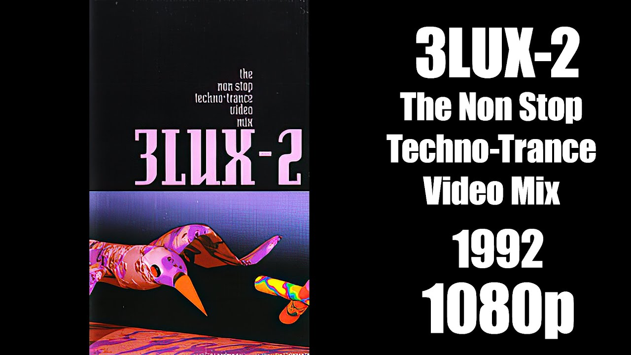 3Lux-2 - The Non Stop Techno Trance Video Mix (1992) 1080p
