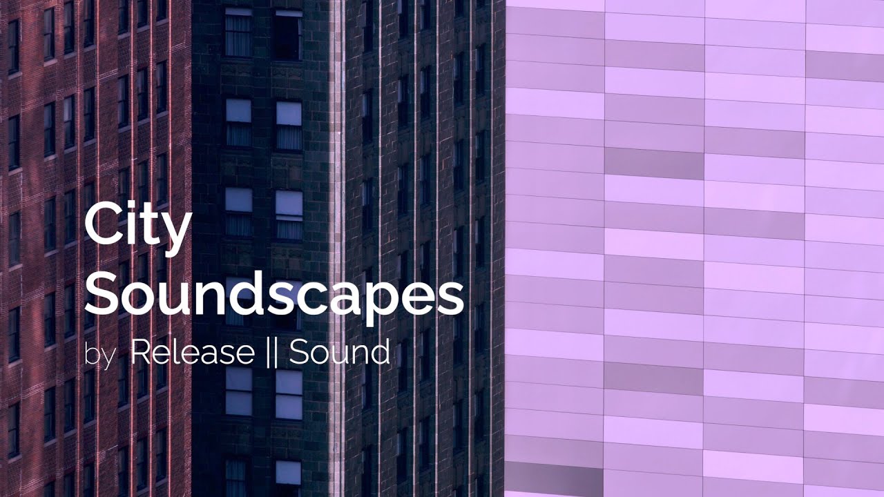 City Soundscape &ndash;  Urban Ambient Sounds for Focus and Renewal