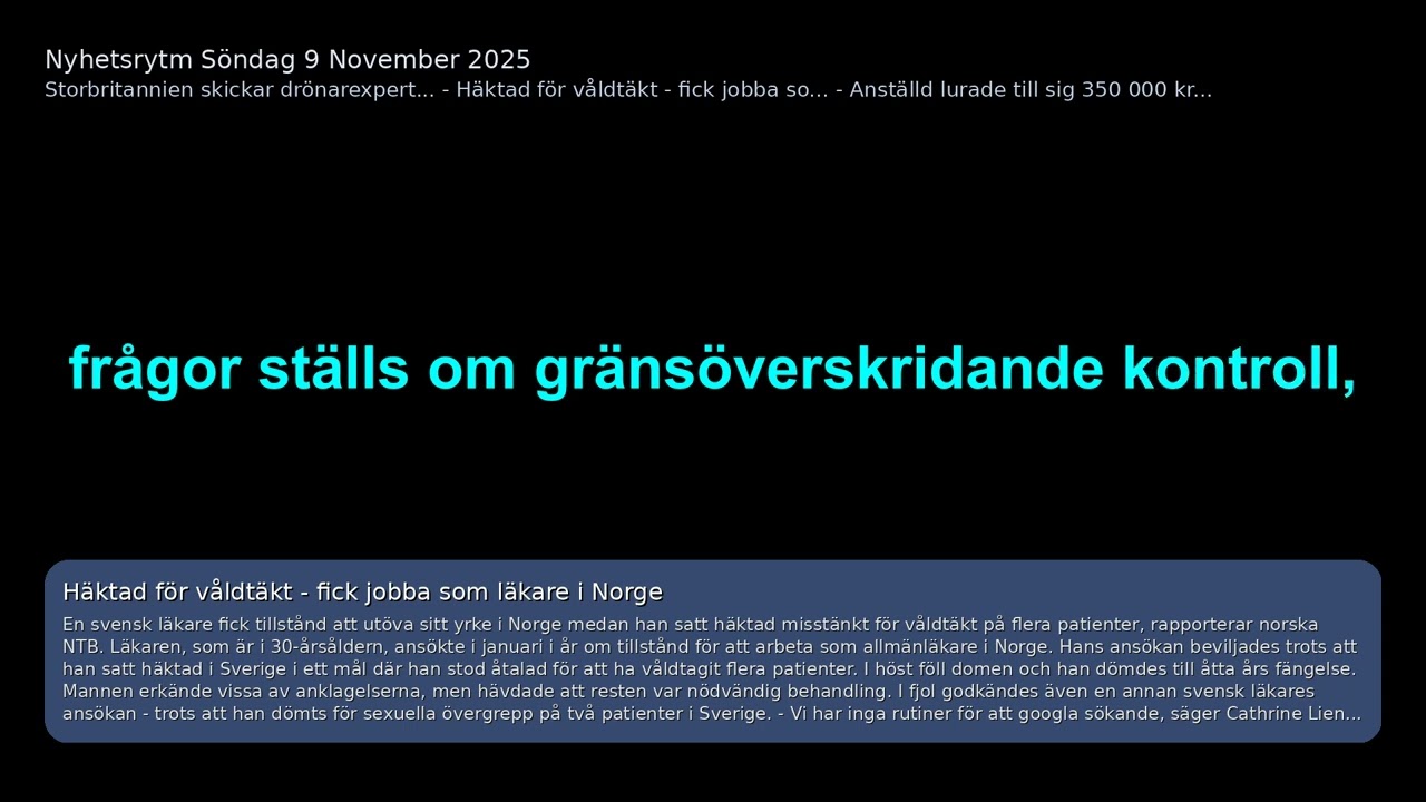Nyhetsrytm 9 Nov Storbr skickar dr&ouml;narexperter - H&auml;ktad fick l&auml;karjobb - Cervera-bedr&auml;geriet