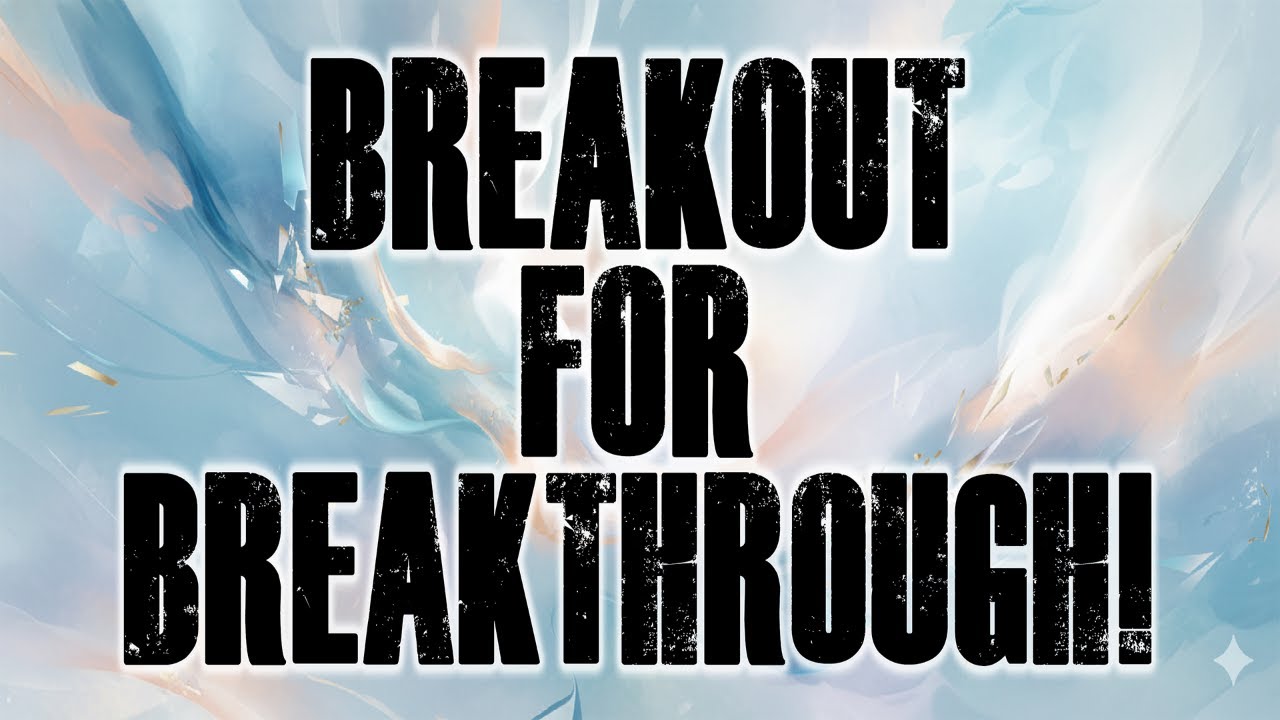 Breakout For Breakthrough!