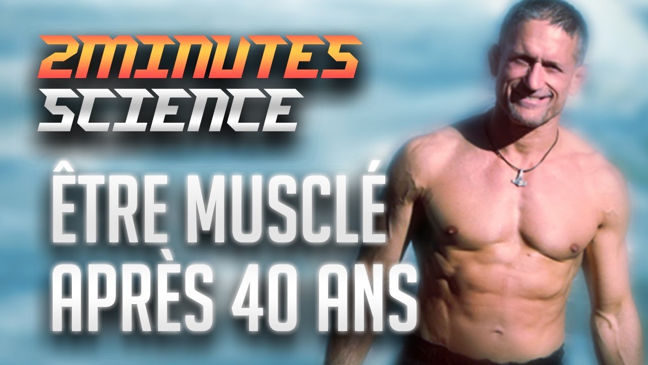 Se Muscler APRÈS 40 ANS ? La Science en 2 Minutes (ou presque)