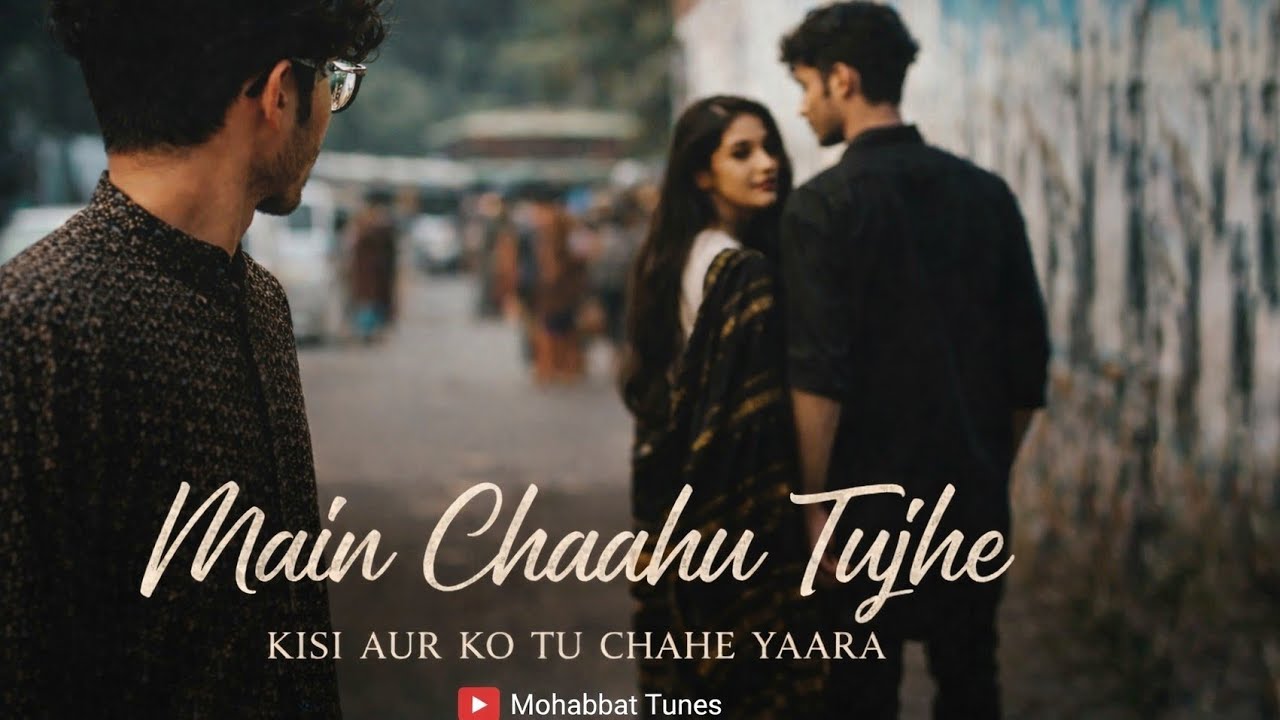 Main Chaahu Tujhe 💔 One Sided Love Song 2026 | Sad 😢 Romantic Hindi Song | Mohabbat Tunes