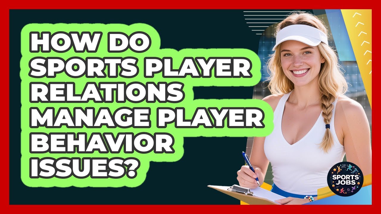 How Do Sports Player Relations Manage Player Behavior Issues? - Sports Jobs