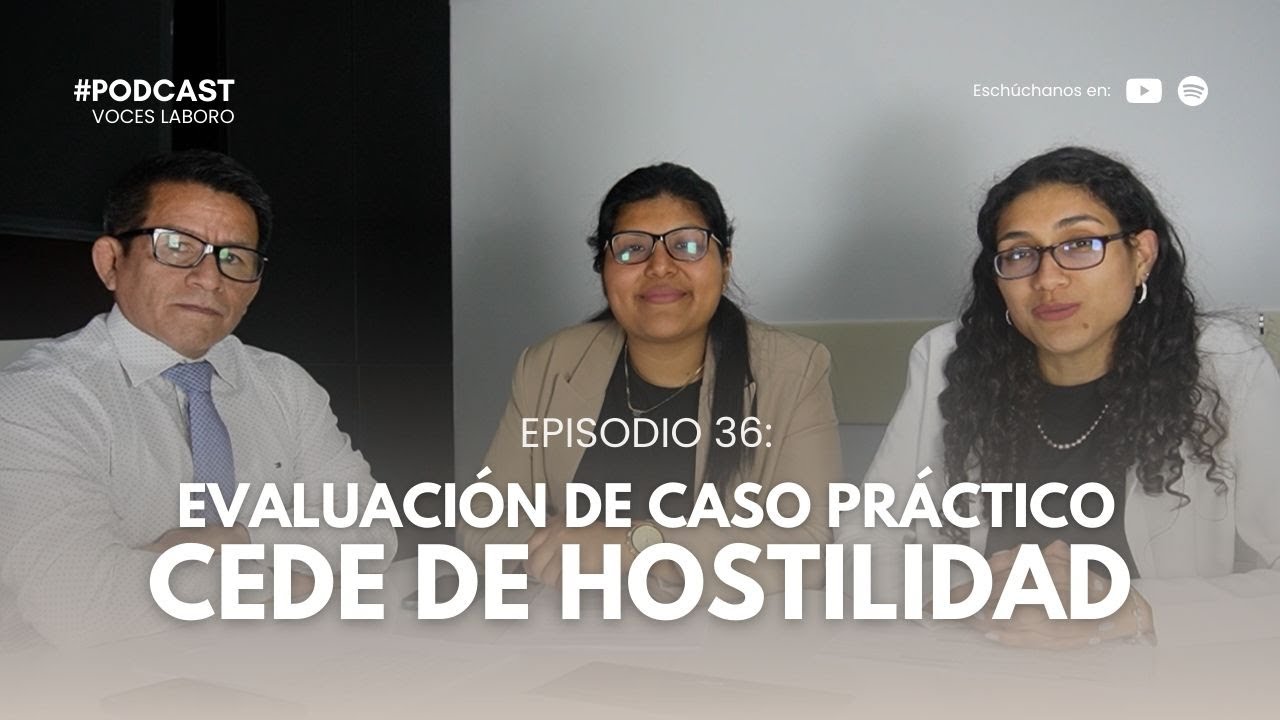 EPISODIO 36: Evaluación de un caso práctico: Cese de hostilidad | VOCES LABORO | #podcastjurídico