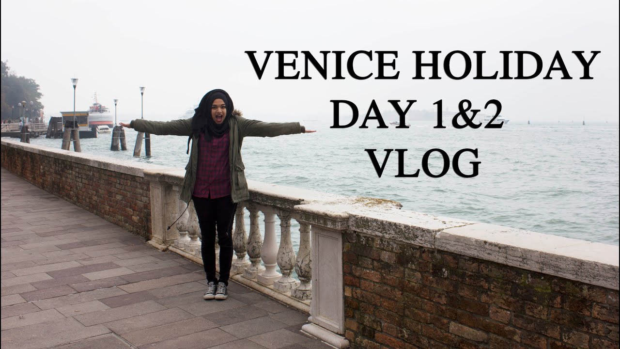 VENICE HOLIDAY DAY 1 & 2 VLOG