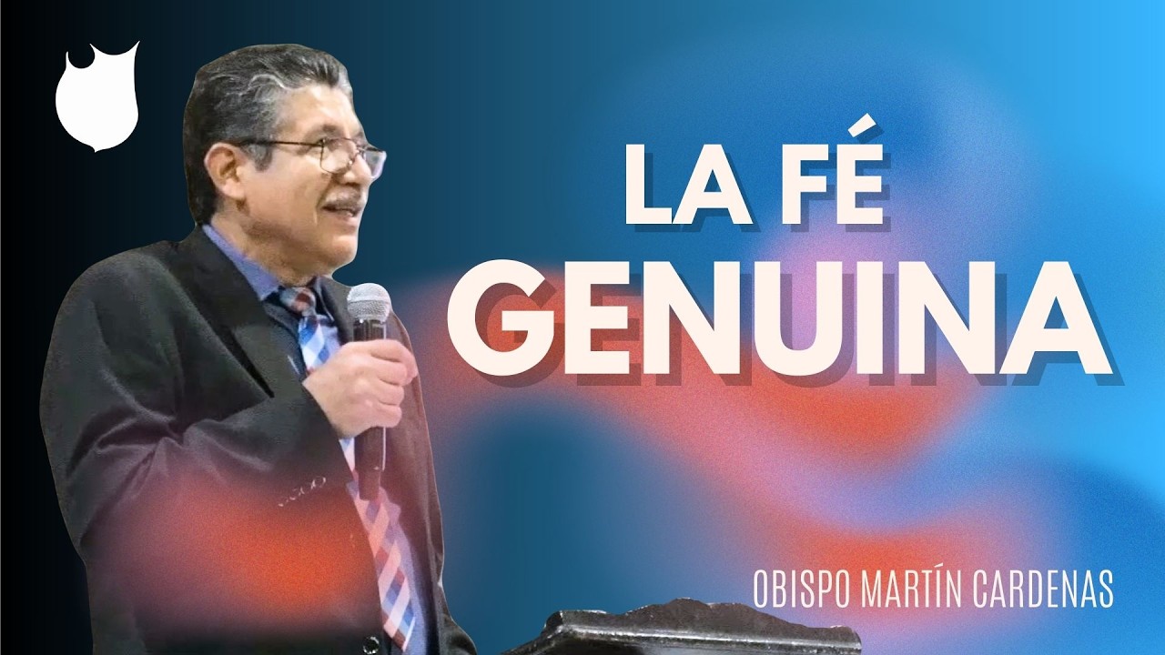 LA FÉ GENUINA (Predicación) / Obispo Martin Cardenas - La AAFCJ A.R México