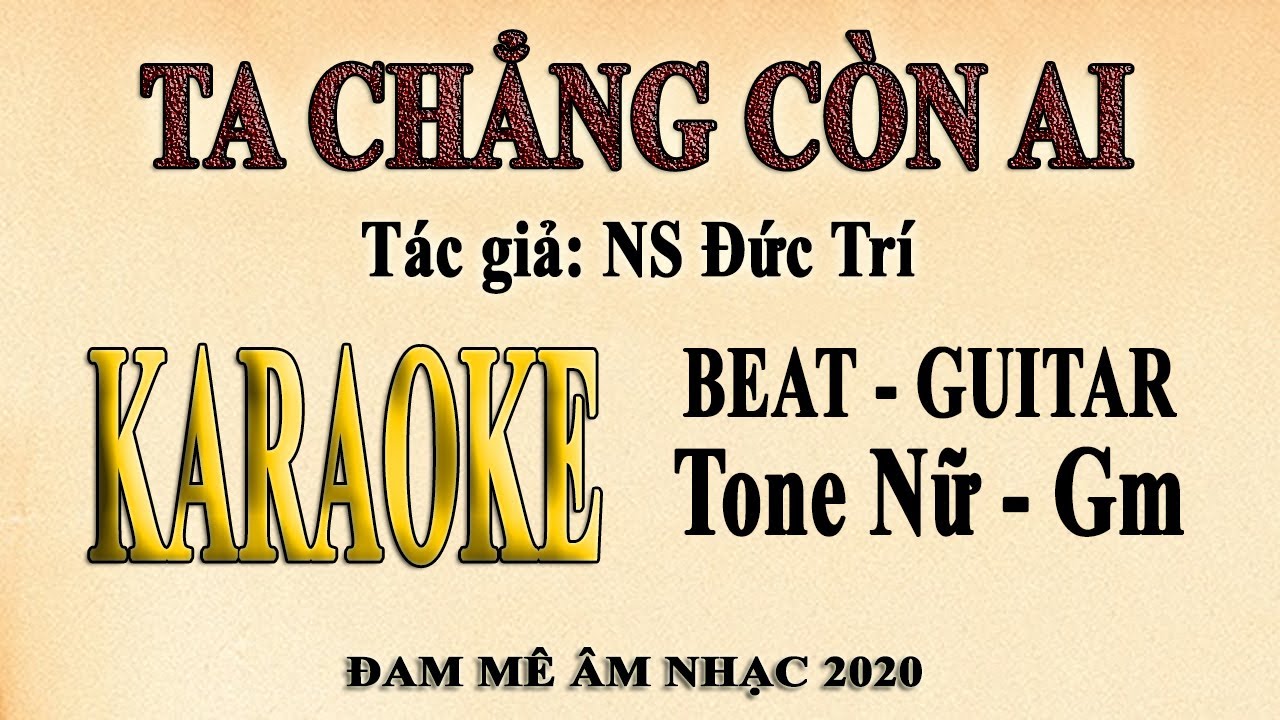 Karaoke TA CHẲNG CÒN AI Tone Nữ
