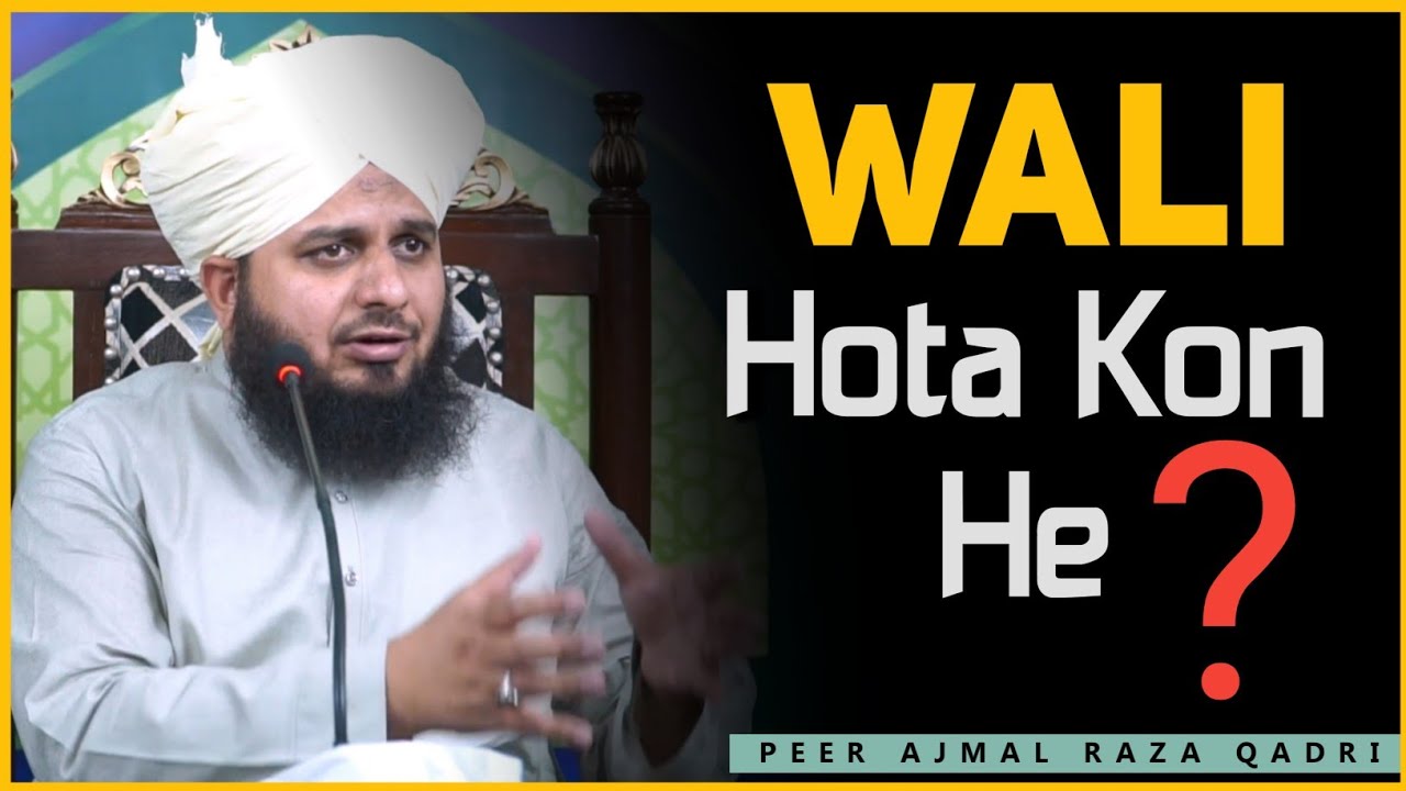 Wali Kon Hota Hai By Peer Ajmal Raza Qadri