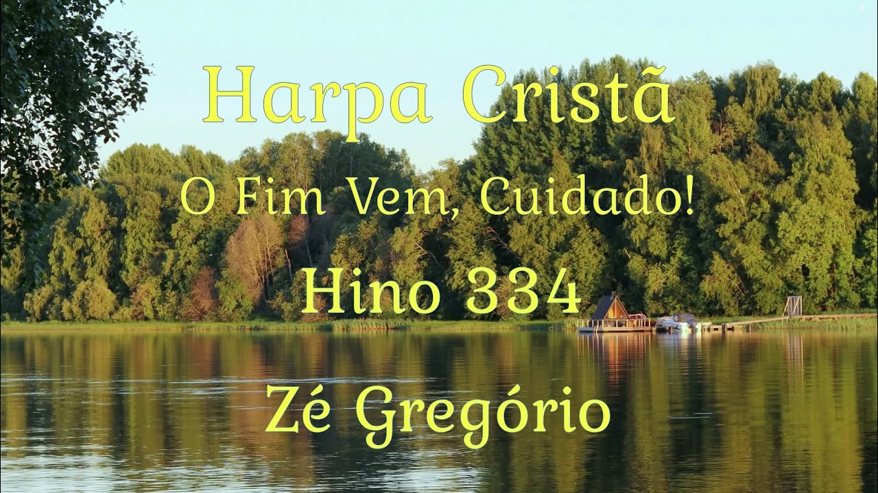 Harpa Cristã   O Fim Vem, Cuidado! Hino 334
