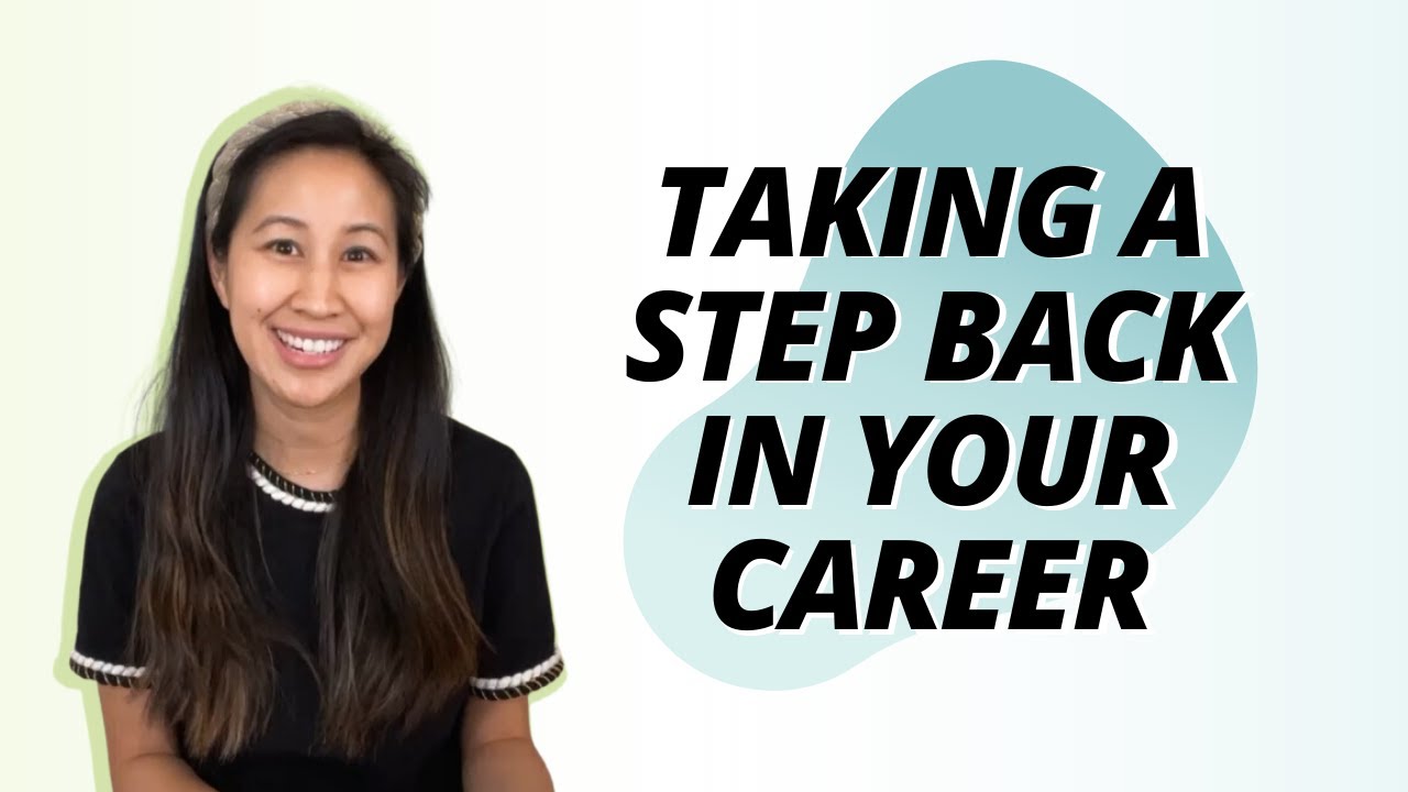 Taking a Step Back in Your Career