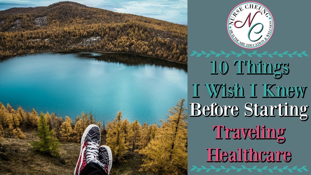 10 THINGS I WISH I KNEW PRIOR TO STARTING TRAVEL NURSING | NURSE CHEUNG