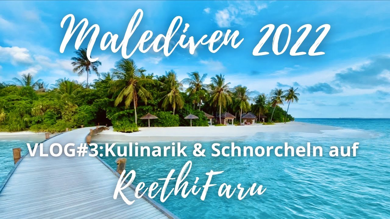 Malediven VLOG#3: Kulinarik & Schnorcheln auf Reethi Faru