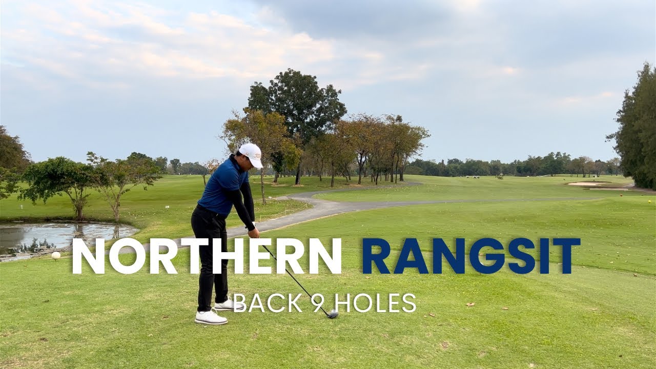 NORTHERN RANGSIT | BACK 9 HOLES EP.2