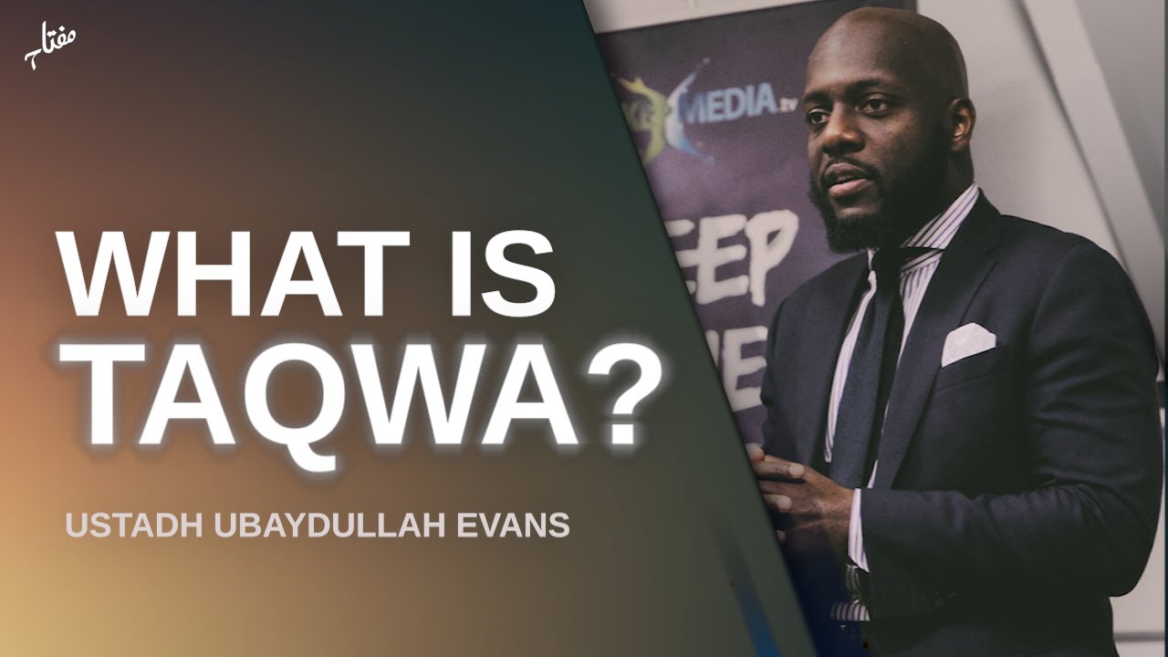 What is Taqwa | Ustadh Ubaydullah Evans