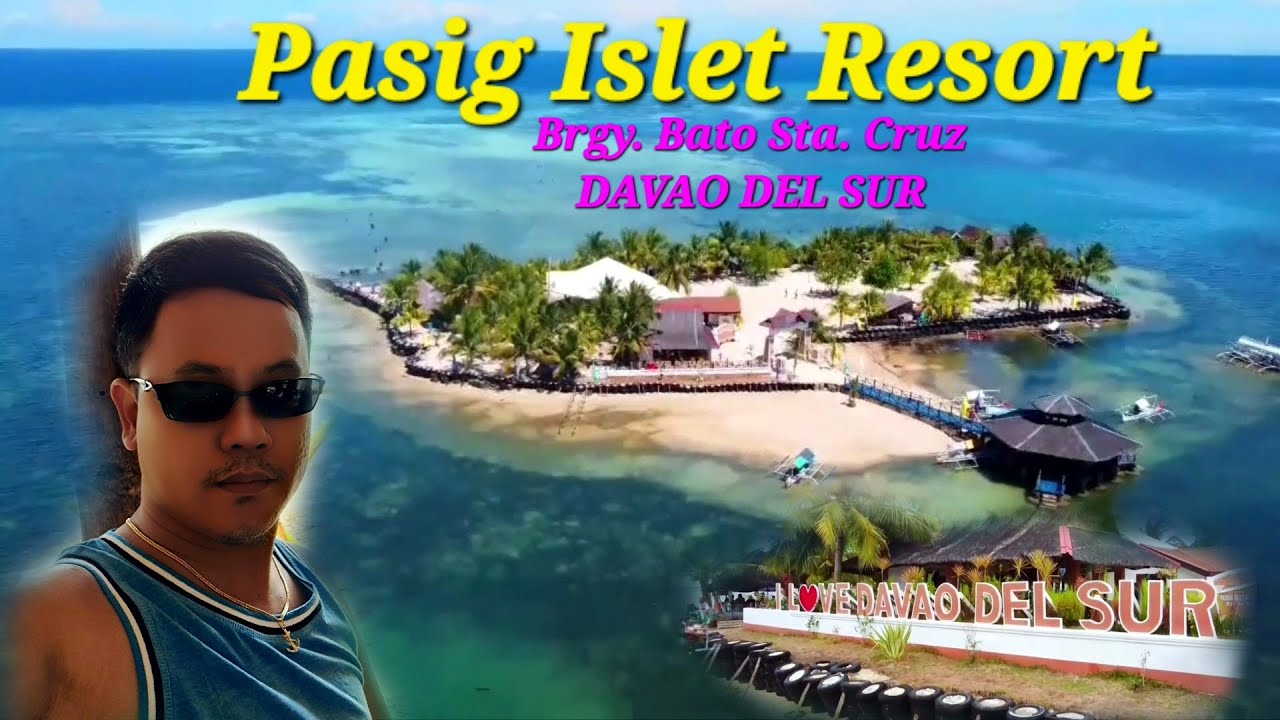 PASIG ISLET RESORT Brgy. Bato Sta. Cruz Davao del Sur