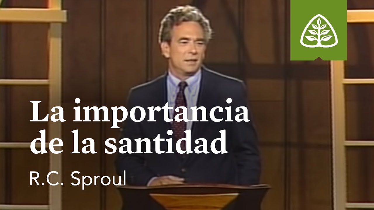 La importancia de la santidad: La santidad de Dios con R.C. Sproul