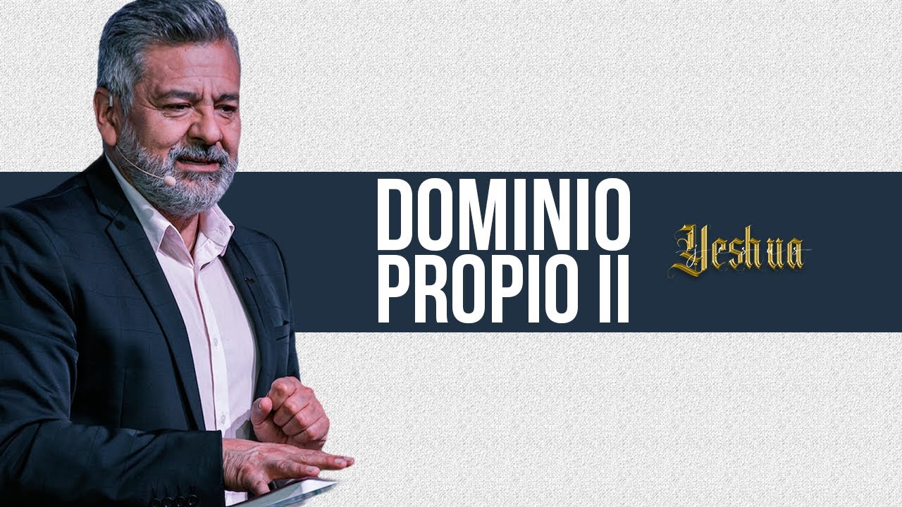 El Dominio Propio 2 // Pastor Luis A. Morales