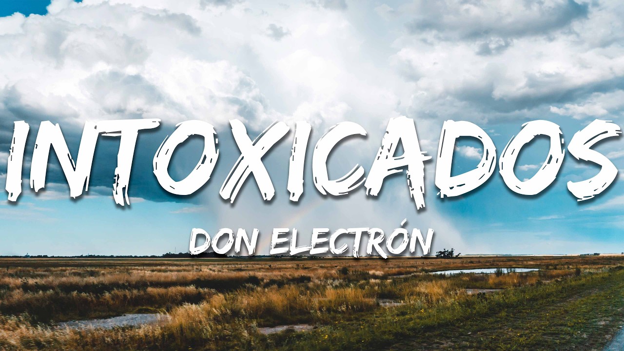 Intoxicados - Don Electrón (Letra/Lyrics)