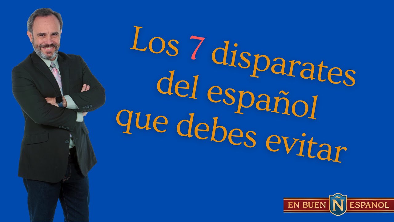 Los 7 disparates que no debes decir