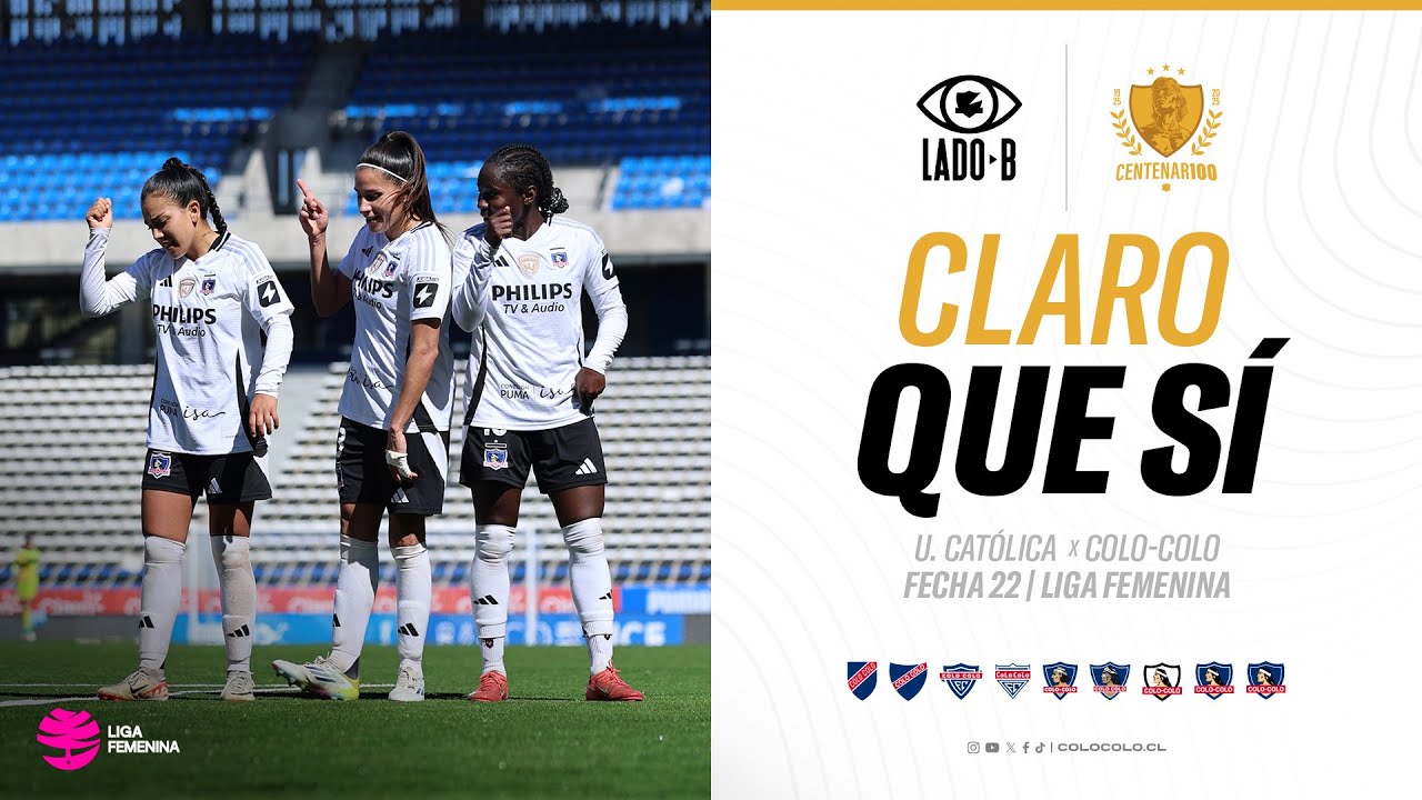 𝐋𝐀𝐃𝐎 𝐁 📹 | Claro que sí | U. Católica vs Colo-Colo | Liga Femenina